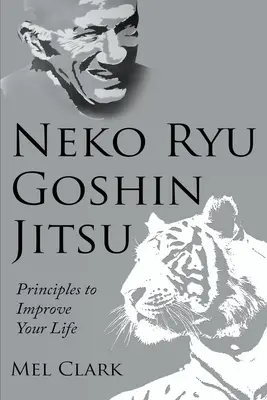 Neko Ryu Goshin Jitsu: Principii pentru îmbunătățirea vieții dumneavoastră - Neko Ryu Goshin Jitsu: Principles to Improve Your Life