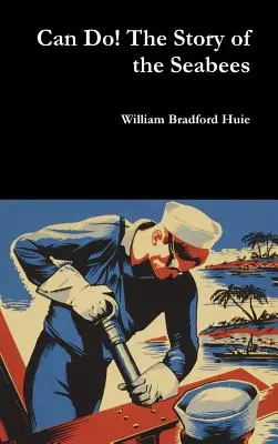 Can Do! Povestea Seabees - Can Do! The Story of the Seabees