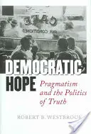 Speranța democratică: Pragmatismul și politica adevărului - Democratic Hope: Pragmatism and the Politics of Truth