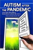 Autismul după pandemie: Un ghid pas cu pas pentru o tranziție reușită înapoi la școală și la muncă - Autism After the Pandemic: A Step by Step Guide to Successfully Transition Back to School and Work
