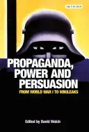 Propagandă, putere și persuasiune: De la Primul Război Mondial la Wikileaks - Propaganda, Power and Persuasion: From World War I to Wikileaks