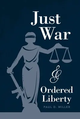 Războiul drept și libertatea ordonată - Just War and Ordered Liberty
