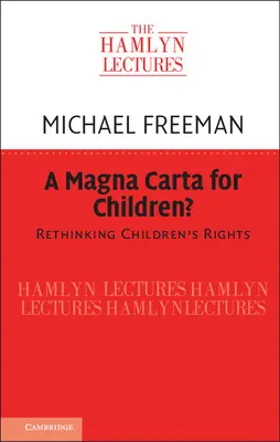 O Magna Carta pentru copii?: Regândirea drepturilor copiilor - A Magna Carta for Children?: Rethinking Children's Rights