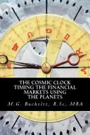 Ceasul cosmic: Cronometrarea piețelor financiare cu ajutorul planetelor - The Cosmic Clock: Timing the Financial Markets Using the Planets