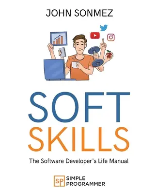 Soft Skills: Manualul de viață al dezvoltatorului de software - Soft Skills: The Software Developer's Life Manual