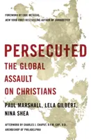Persecutați: Asaltul global asupra creștinilor - Persecuted: The Global Assault on Christians