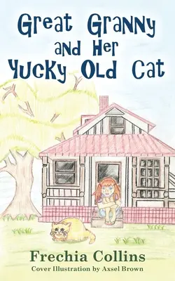 Străbunica și pisica ei bătrână și scârboasă - Great Granny and Her Yucky Old Cat