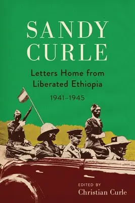 Sandy Curle: Scrisori acasă din Etiopia eliberată 1941-1945 - Sandy Curle: Letters home from liberated Ethiopia 1941-1945