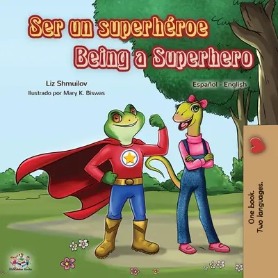 Ser un superhroe Being a Superhero: carte bilingvă spaniolă-engleză - Ser un superhroe Being a Superhero: Spanish English Bilingual Book