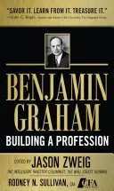 Benjamin Graham, Construirea unei profesii: Primele scrieri ale părintelui analizei valorilor mobiliare (The Early Writings of the Father of Security Analysis) - Benjamin Graham, Building a Profession: The Early Writings of the Father of Security Analysis