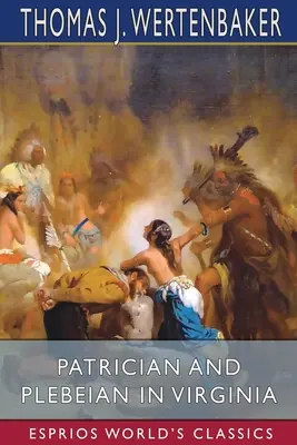 Patrician și plebeu în Virginia (Esprios Classics) - Patrician and Plebeian in Virginia (Esprios Classics)