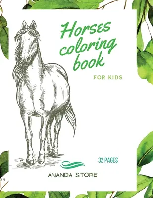 Cai Carte de colorat: Horses Coloring Book for Kids: Carte de colorat cai pentru copii 30 de modele mari, simple și distractive: Vârste cuprinse între 3 și 8 ani, 8,5 x 11 inci - Horses Coloring Book: Horses Coloring Book for Kids: Horse Coloring Book For kids 30 Big, Simple and Fun Designs: Ages 3-8, 8.5 x 11 Inches