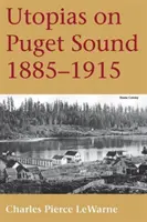 Utopiile de pe Puget Sound: 1885-1915 - Utopias on Puget Sound: 1885-1915