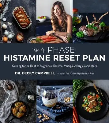 Planul de resetare a histaminei în 4 faze: Ajungând la rădăcina migrenelor, eczemelor, vertijului, alergiilor și multe altele - The 4-Phase Histamine Reset Plan: Getting to the Root of Migraines, Eczema, Vertigo, Allergies and More