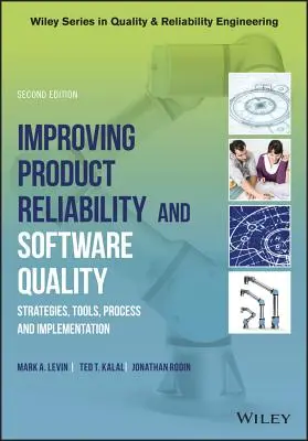 Îmbunătățirea fiabilității produselor și a calității software-ului: Strategii, instrumente, procese și implementare - Improving Product Reliability and Software Quality: Strategies, Tools, Process and Implementation