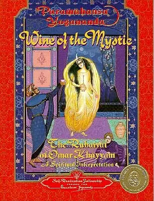 Vinul misticului: Rubaiyatul lui Omar Khayyam: O interpretare spirituală - Wine of the Mystic: The Rubaiyat of Omar Khayyam: A Spiritual Interpretation