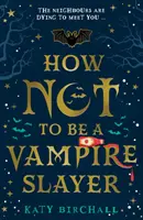 Cum să nu fii o vânătoare de vampiri - How Not To Be A Vampire Slayer