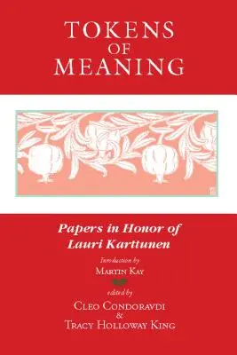 Tokens of Meaning: Lucrări în onoarea lui Lauri Karttunen - Tokens of Meaning: Papers in Honor of Lauri Karttunen