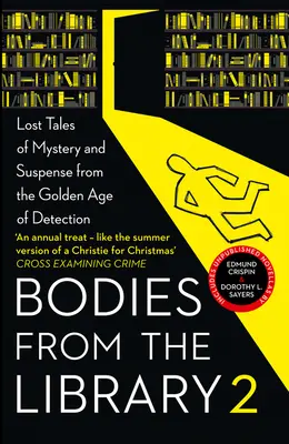 Bodies from the Library 2: Povestiri uitate de mister și suspans de către reginele crimei și alți maeștri ai detecției din Epoca de Aur - Bodies from the Library 2: Forgotten Stories of Mystery and Suspense by the Queens of Crime and Other Masters of Golden Age Detection
