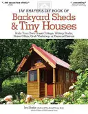 Jay Shafer's DIY Book of Backyard Sheds & Tiny Houses: Construiește-ți propria cabană de oaspeți, studio de scris, birou acasă, atelier de artizanat sau retragere personală - Jay Shafer's DIY Book of Backyard Sheds & Tiny Houses: Build Your Own Guest Cottage, Writing Studio, Home Office, Craft Workshop, or Personal Retreat