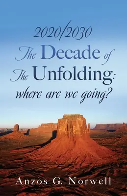 2020/2030: Deceniul desfășurării: încotro ne îndreptăm? - 2020/2030: The Decade of The Unfolding: where are we going?