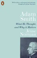Adam Smith - Ce a gândit și de ce contează - Adam Smith - What He Thought, and Why it Matters
