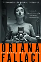 Oriana Fallaci: Jurnalista, Agitatoarea, Legenda - Oriana Fallaci: The Journalist, the Agitator, the Legend