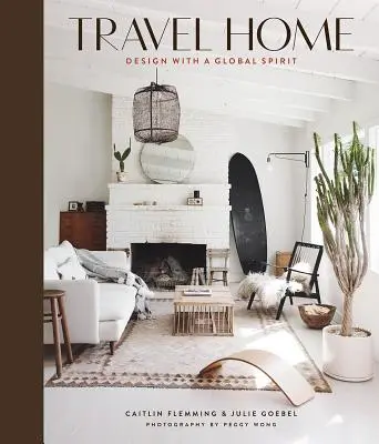 Călătorie acasă: Design cu un spirit global - Travel Home: Design with a Global Spirit