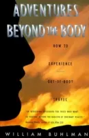 Aventuri dincolo de corp: Dovedirea nemuririi prin călătorii în afara corpului - Adventures Beyond the Body: Proving Your Immortality Through Out-Of-Body Travel