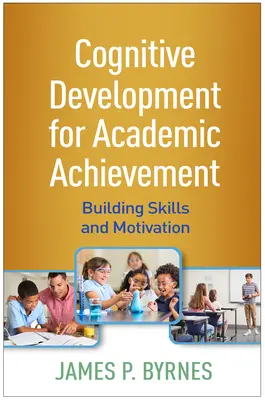 Cognitive Development for Academic Achievement: Dezvoltarea abilităților și a motivației - Cognitive Development for Academic Achievement: Building Skills and Motivation