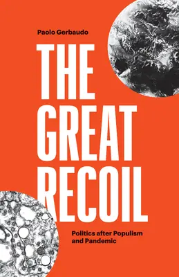 Marele recul: Politica după populism și pandemie - The Great Recoil: Politics After Populism and Pandemic