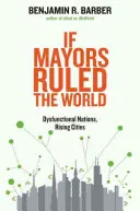 If Mayors Ruled the World: Națiuni disfuncționale, orașe în ascensiune - If Mayors Ruled the World: Dysfunctional Nations, Rising Cities
