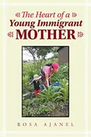 Inima unei tinere mame imigrante (The Heart of a Young Immigrant Mother) - The Heart of a Young Immigrant Mother