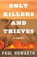 Numai ucigași și hoți - Un roman - Only Killers and Thieves - A Novel