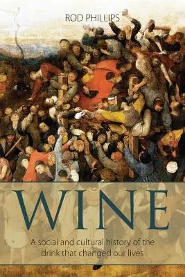 Vinul: O istorie socială și culturală a băuturii care ne-a schimbat viața - Wine: A social and cultural history of the drink that changed our lives