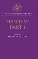 Henry VI, Partea I: The Oxford Shakespeare - Henry VI, Part I: The Oxford Shakespeare
