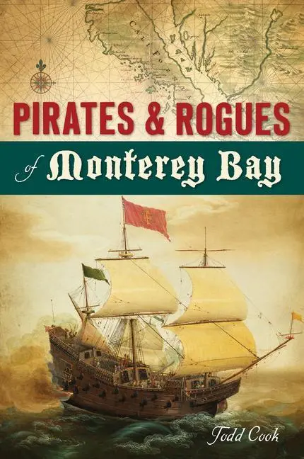 Pirați și pungași din Golful Monterey - Pirates and Rogues of Monterey Bay