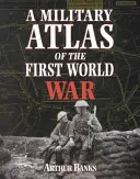Un atlas militar al Primului Război Mondial - A Military Atlas of the First World War