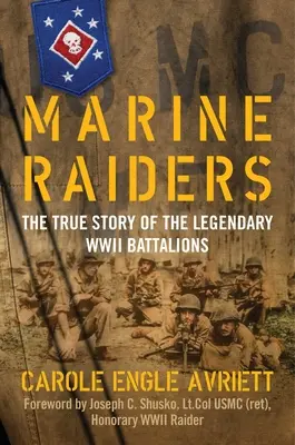 Marine Raiders: Povestea adevărată a batalioanelor legendare din al Doilea Război Mondial - Marine Raiders: The True Story of the Legendary WWII Battalions