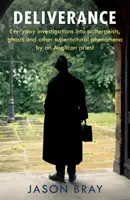 Deliverance - As seen on THIS MORNING - Investigații de zi cu zi în supranatural de către un preot anglican - Deliverance - As seen on THIS MORNING -  Everyday investigations into the supernatural by an Anglican priest