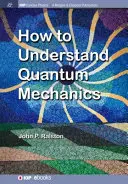 Cum să înțelegem mecanica cuantică - How to Understand Quantum Mechanics