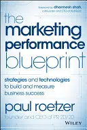 The Marketing Performance Blueprint: Strategii și tehnologii pentru construirea și măsurarea succesului în afaceri - The Marketing Performance Blueprint: Strategies and Technologies to Build and Measure Business Success