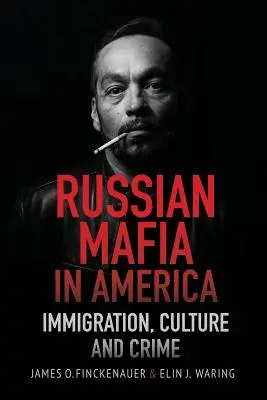 Mafia rusă în America: Imigrație, cultură și infracțiuni - Russian Mafia in America: Immigration, Culture and Crimes
