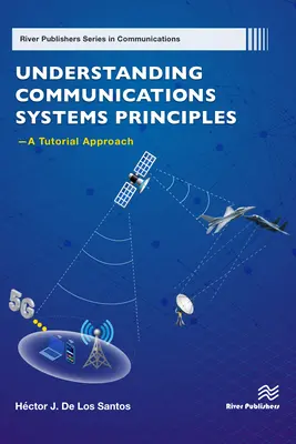 Înțelegerea principiilor sistemelor de comunicații -- O abordare tutorială - Understanding Communications Systems Principles -- A Tutorial Approach