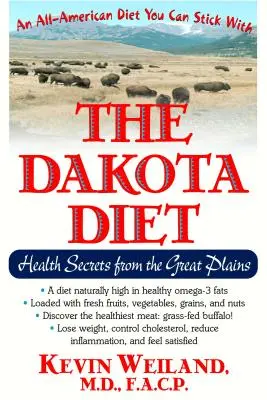 Dieta Dakota: Secretele sănătății din Marile Câmpii - The Dakota Diet: Health Secrets from the Great Plains