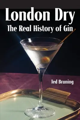 London Dry: Adevărata istorie a ginului - London Dry: The Real History of Gin