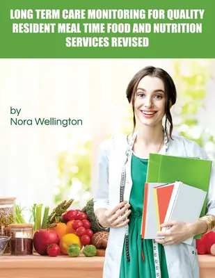 Îngrijire pe termen lung Monitorizarea pentru calitatea timpului de masă al rezidenților Servicii alimentare și nutriționale revizuite - Long Term Care Monitoring for Quality Resident Meal Time Food and Nutrition Services Revised