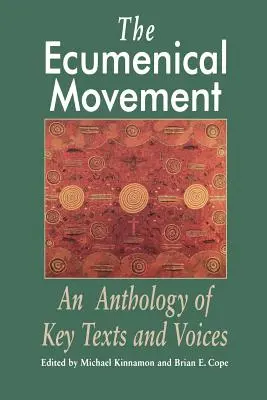 Mișcarea ecumenică: O antologie de texte și voci de bază - The Ecumenical Movement: An Anthology of Basic Texts and Voices
