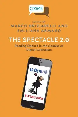 Spectacolul 2.0: Reading Debord in the Context of Digital Capitalism - The Spectacle 2.0: Reading Debord in the Context of Digital Capitalism