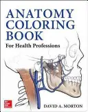 Carte de colorat de anatomie pentru profesiile din domeniul sănătății - Anatomy Coloring Book for Health Professions